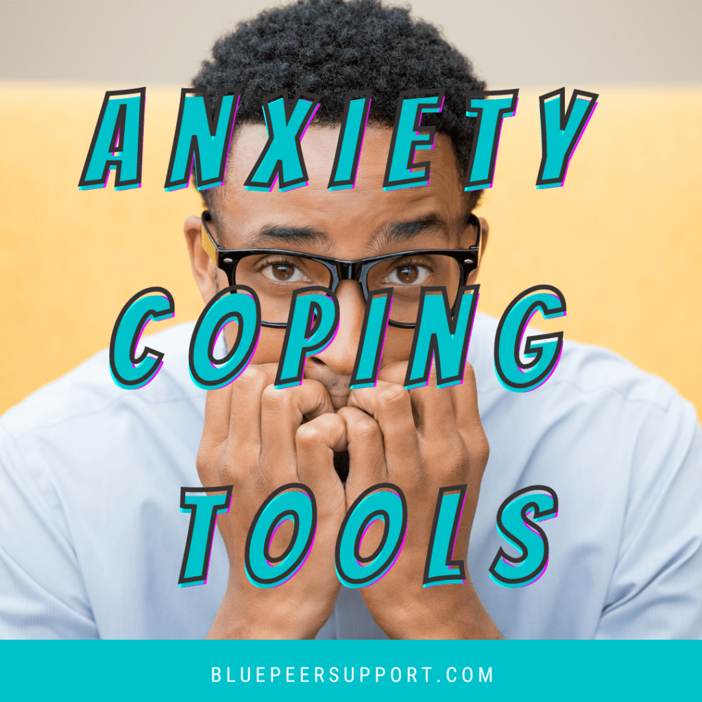 A man wearing glasses has his hands up to his mouth with fingers curled and an anxious expression. Text reads Anxiety Coping Tools bluepeersupport.com